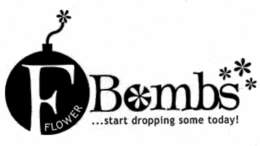 F FLOWER BOMBS ...START DROPPING SOME TODAY! trademark