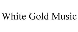 WHITE GOLD MUSIC trademark