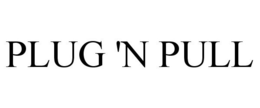 PLUG 'N PULL trademark