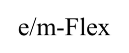 E/M-FLEX trademark