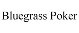 BLUEGRASS POKER trademark