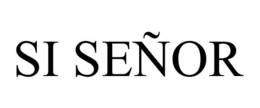 SI SEÑOR trademark