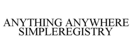ANYTHING ANYWHERE SIMPLEREGISTRY trademark