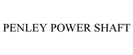 PENLEY POWER SHAFT trademark