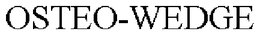 OSTEO-WEDGE trademark