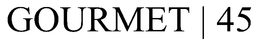 GOURMET | 45 trademark