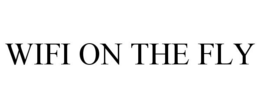 WIFI ON THE FLY trademark