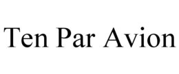 TEN PAR AVION trademark