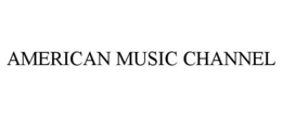 AMERICAN MUSIC CHANNEL trademark