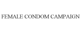 FEMALE CONDOM CAMPAIGN trademark