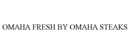 OMAHA FRESH BY OMAHA STEAKS trademark