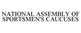 NATIONAL ASSEMBLY OF SPORTSMEN'S CAUCUSES trademark