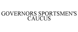 GOVERNORS SPORTSMEN'S CAUCUS trademark