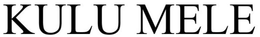 KULU MELE trademark