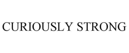 CURIOUSLY STRONG trademark