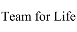 TEAM FOR LIFE trademark