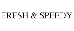 FRESH & SPEEDY trademark