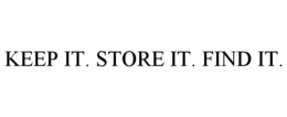 KEEP IT. STORE IT. FIND IT. trademark