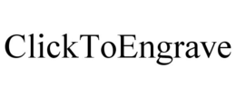 CLICKTOENGRAVE trademark