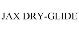 JAX DRY-GLIDE trademark