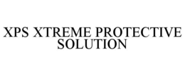 XPS XTREME PROTECTIVE SOLUTION trademark