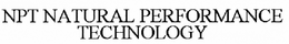 NPT NATURAL PERFORMANCE TECHNOLOGY trademark