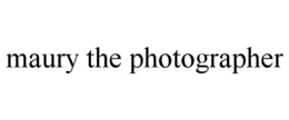 MAURY THE PHOTOGRAPHER trademark