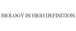 BIOLOGY IN HIGH DEFINITION trademark