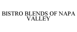 BISTRO BLENDS OF NAPA VALLEY trademark