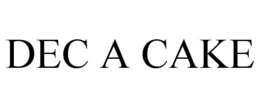 DEC A CAKE trademark