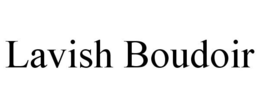 LAVISH BOUDOIR trademark