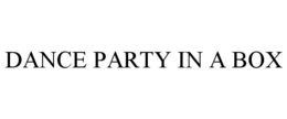 DANCE PARTY IN A BOX trademark