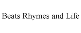 BEATS RHYMES AND LIFE trademark