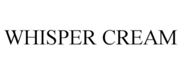 WHISPER CREAM trademark