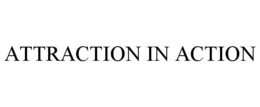 ATTRACTION IN ACTION trademark