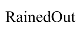 RAINEDOUT trademark