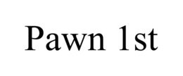 PAWN 1ST trademark