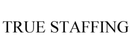 TRUE STAFFING trademark