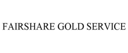 FAIRSHARE GOLD SERVICE trademark