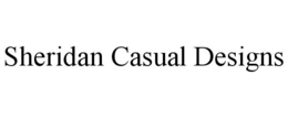SHERIDAN CASUAL DESIGNS trademark