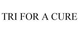 TRI FOR A CURE trademark