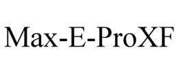 MAX-E-PROXF trademark