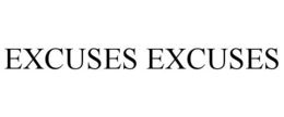 EXCUSES EXCUSES trademark