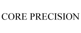 CORE PRECISION trademark