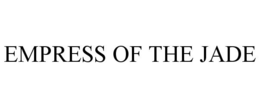 EMPRESS OF THE JADE trademark