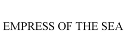EMPRESS OF THE SEA trademark