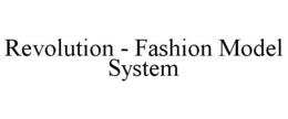 REVOLUTION - FASHION MODEL SYSTEM trademark