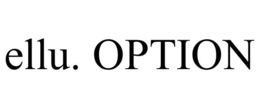 ELLU. OPTION trademark