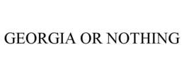 GEORGIA OR NOTHING trademark