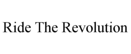RIDE THE REVOLUTION trademark